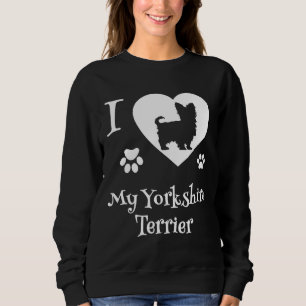 Yorkshire Terrier Gifts I Love My Yorkshire Terrie Sweatshirt