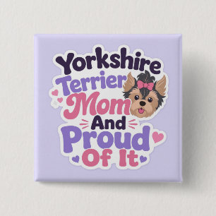 Yorkshire Terrier Mum and Proud of It 15 Cm Square Badge