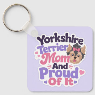 Yorkshire Terrier Mum and Proud of It Key Ring
