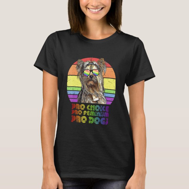 Yorkshire Terrier Pro Choice Pro Feminism Pro Dogs T-Shirt (Front)