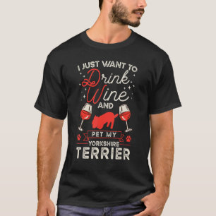 Yorkshire Terrier Wine Yorkshire Terrier T-Shirt