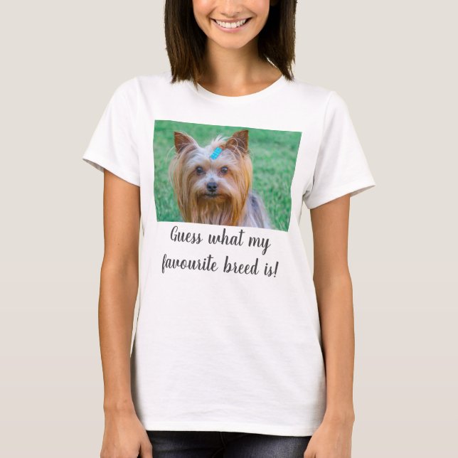 Yorkshire Terrier Yorkie Guess Favourite Breed T-Shirt (Front)