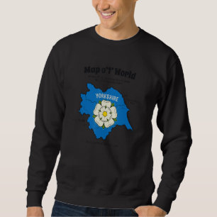 Yorkshire Yorkshire Map of the World Sweatshirt