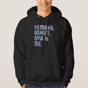 Yoruba Orishas Yemaya Oshun Oya and Me Hoodie