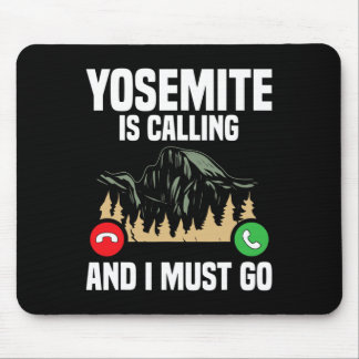 Yosemite Is Calling I Must Go Vacation National Pa Mouse Mat