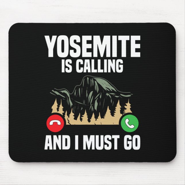 Yosemite Is Calling I Must Go Vacation National Pa Mouse Mat (Front)