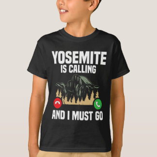 Yosemite Is Calling I Must Go Vacation National Pa T-Shirt