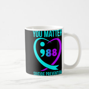You 988 Suicide Prevention Awareneess  Coffee Mug