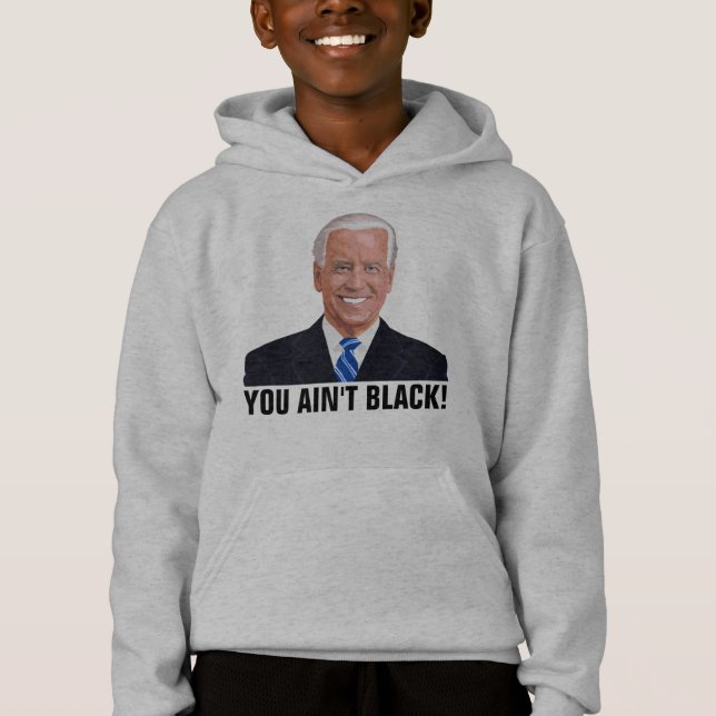 YOU AIN'T BLACK! FUNNY JOE BIDEN T-SHIRTS (Front)