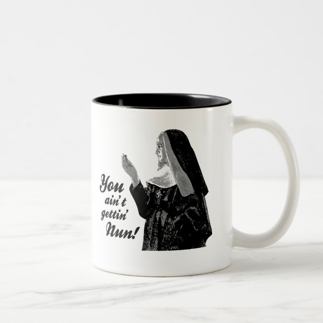 You ain't gettin' Nun Two-Tone Coffee Mug (Right)