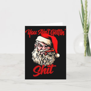 You Ain't Getting Santa Cool Baked Weed Joint Xmas Card