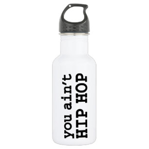 you ain't HIP HOP 532 Ml Water Bottle