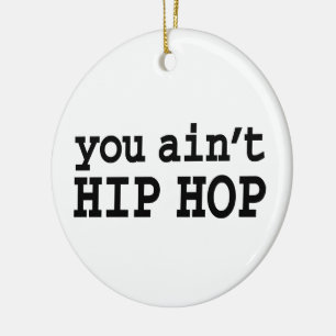 you ain't HIP HOP Ceramic Tree Decoration