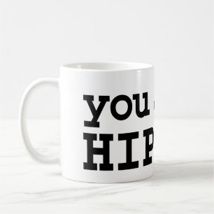 you ain't HIP HOP Coffee Mug
