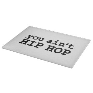 you ain't HIP HOP Cutting Board