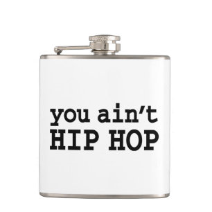 you ain't HIP HOP Hip Flask