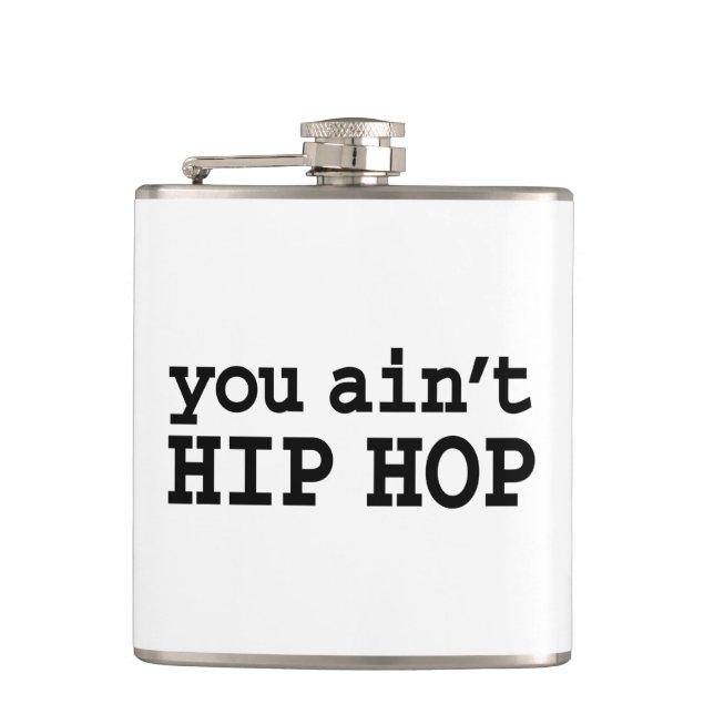 you ain't HIP HOP Hip Flask (Front)