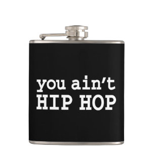 you ain't HIP HOP Hip Flask