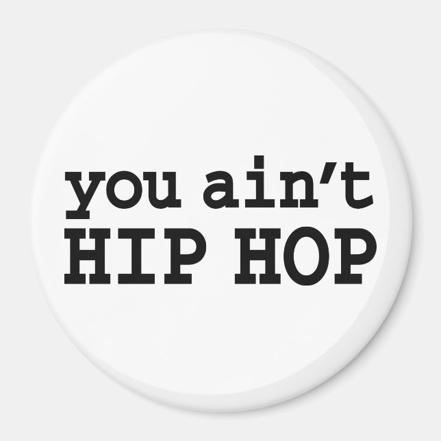 you ain't HIP HOP Magnet (Front)