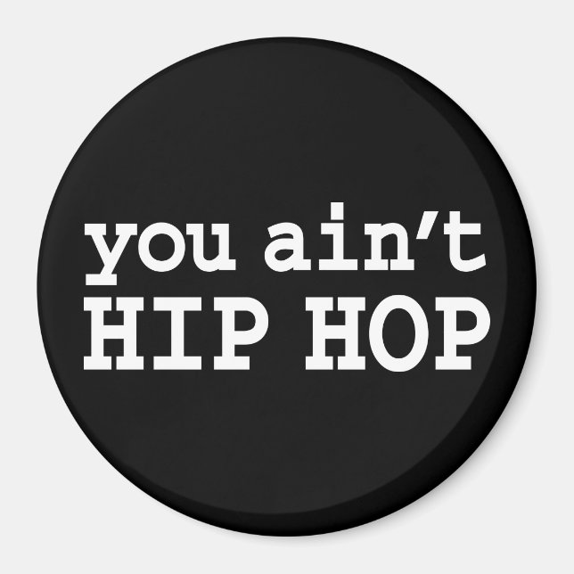 you ain't HIP HOP Magnet (Front)