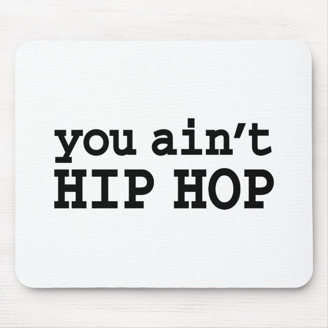 you ain't HIP HOP Mouse Mat (Front)