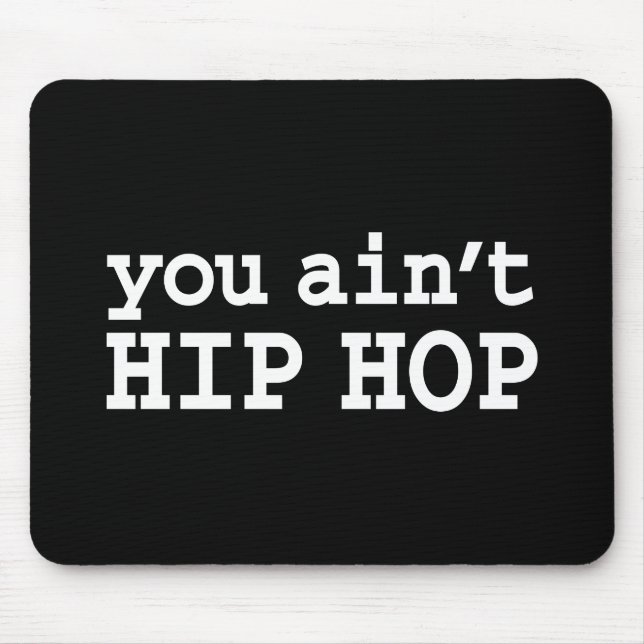 you ain't HIP HOP Mouse Mat (Front)