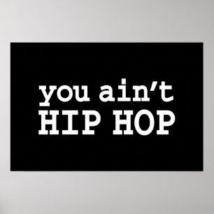 you ain't HIP HOP Poster