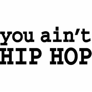 you ain't HIP HOP Standing Photo Sculpture