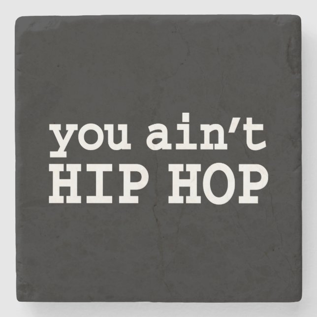 you ain't HIP HOP Stone Coaster (Front)