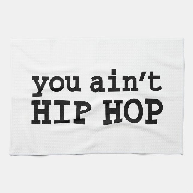 you ain't HIP HOP Tea Towel (Horizontal)
