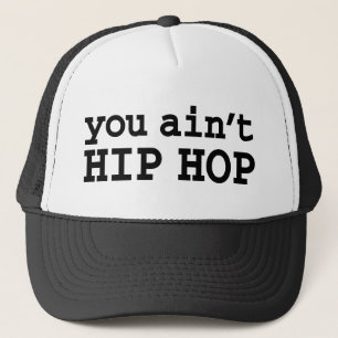 you ain't HIP HOP Trucker Hat