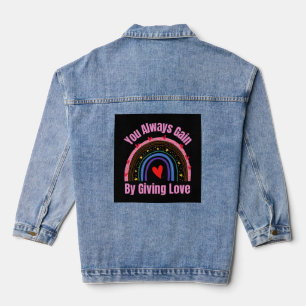 You Always Gain By Giving Love Denim Jacket