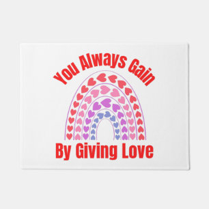 You Always Gain By Giving Love Doormat