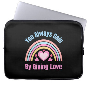 You Always Gain By Giving Love Laptop Sleeve