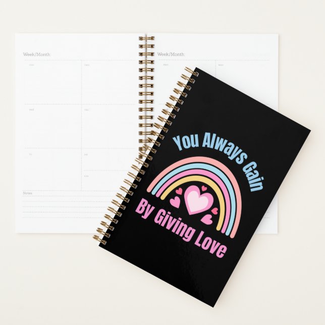 You Always Gain By Giving Love Planner (Display)