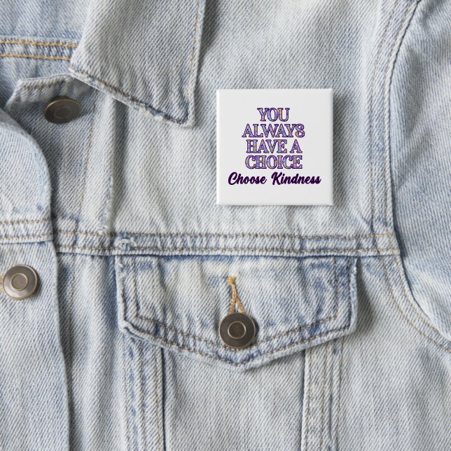 You Always Have A Choice Choose Kindness 15 Cm Square Badge (In Situ)