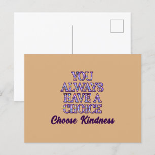 You Always Have A Choice Choose Kindness Postcard