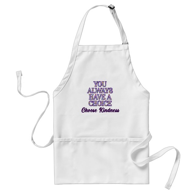 You Always Have A Choice Choose Kindness Standard Apron (Front)