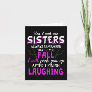 You And I Are Sisters Always Remember That If You Card