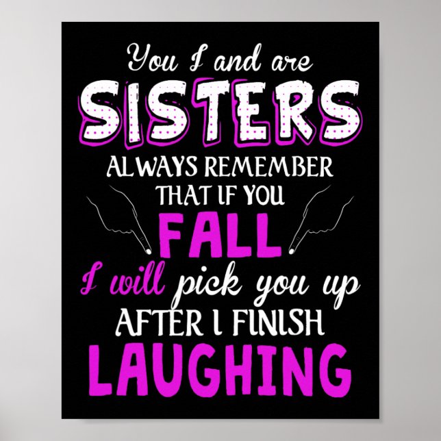 You And I Are Sisters Always Remember That If You  Poster (Front)