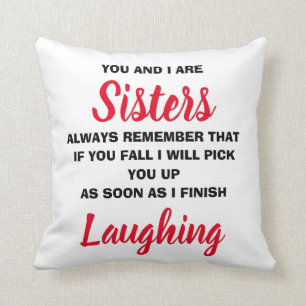 You and I Are Sisters Funny Novelty Gift Cushion