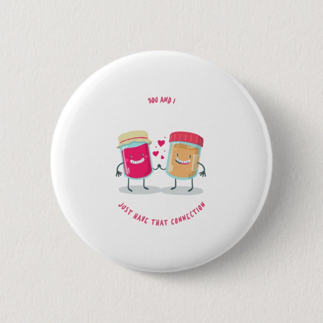 You And I Just That Connection Peanut Butter Jelly 6 Cm Round Badge (Front)
