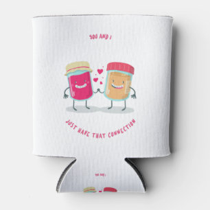 You And I Just That Connection Peanut Butter Jelly Can Cooler