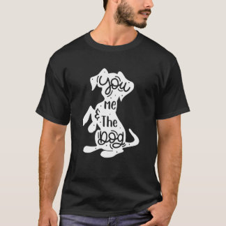 You And Me And The Dog Couple's Humour Puppy Dog T-Shirt