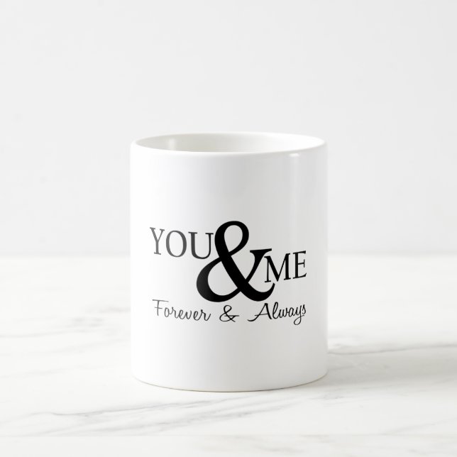 You and Me Forever and always Coffee Mug (Center)