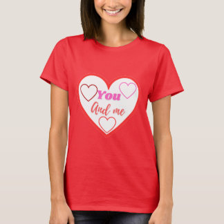 You and me 💓 T-Shirt