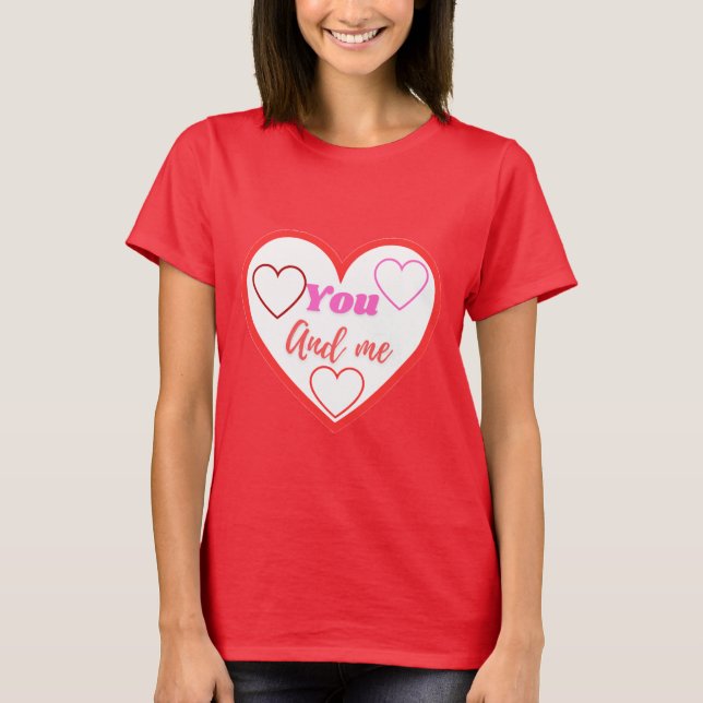 You and me 💓 T-Shirt (Front)