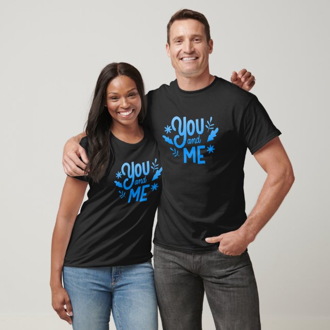 YOU AND ME T-Shirt (Unisex)