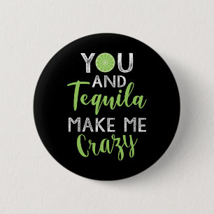 You And Tequila Make Me Crazy Cinco De Mayo Party 6 Cm Round Badge