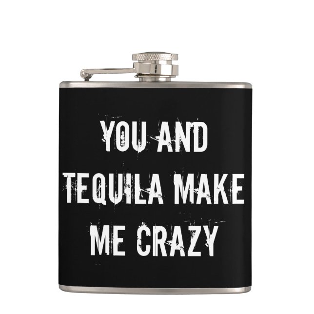 YOU AND TEQUILA MAKE ME CRAZY HIP FLASK (Front)